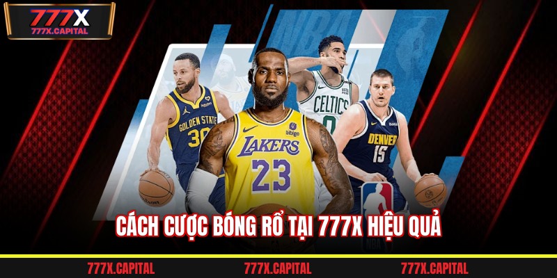 Cách cược bóng rổ tại 777x hiệu quả
