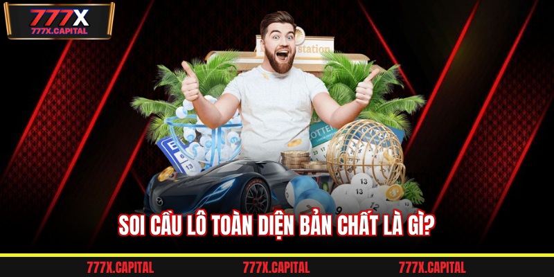 Soi cầu lô toàn diện bản chất là gì?